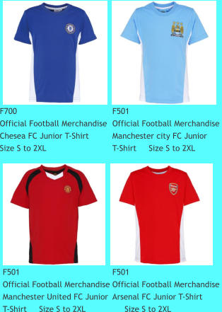 F700 Official Football Merchandise  Chesea FC Junior T-Shirt  Size S to 2XL F501 Official Football Merchandise  Manchester city FC Junior T-Shirt     Size S to 2XL F501 Official Football Merchandise  Manchester United FC Junior T-Shirt     Size S to 2XL F501 Official Football Merchandise  Arsenal FC Junior T-Shirt      Size S to 2XL